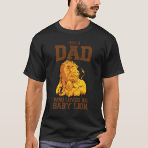 Camiseta Apenas Um Pai Que Ama Sua Selvagem De Leão De Bebê