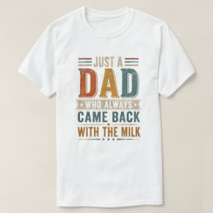 Camiseta Apenas um Pai Que Sempre Voltava Com O Leite
