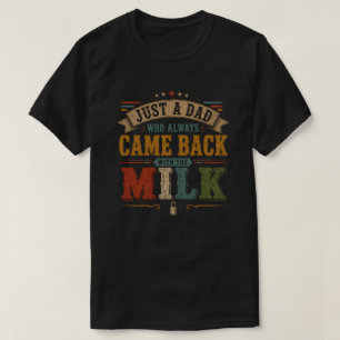 Camiseta Apenas um Pai Que Sempre Voltava Com O Leite