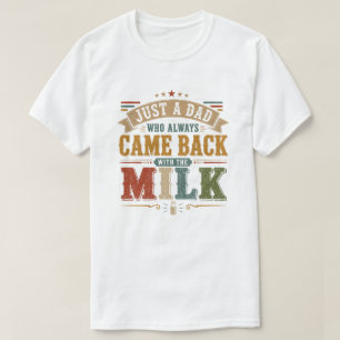 Camiseta Apenas um Pai Que Sempre Voltava Com O Leite