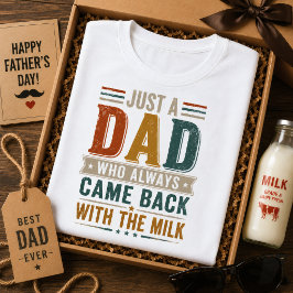 Camiseta Apenas um Pai Que Sempre Voltava Com O Leite