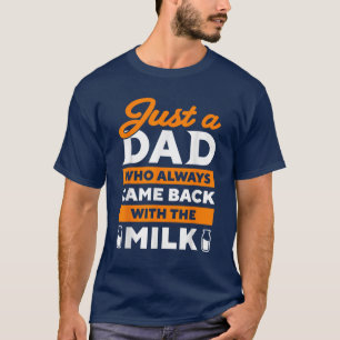 Camiseta Apenas Um Pai Que Sempre Voltou Com O Leite