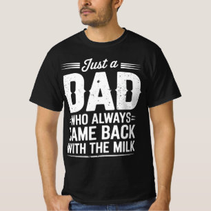 Camiseta Apenas Um Pai Que Sempre Voltou Com O Leite