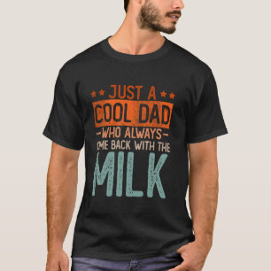 Camiseta Apenas um pai que sempre voltou com o leite Gordo