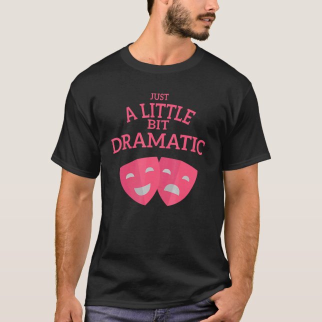 Camiseta Apenas Um Pouco Dramático Dramático Dramático Dram (Frente)