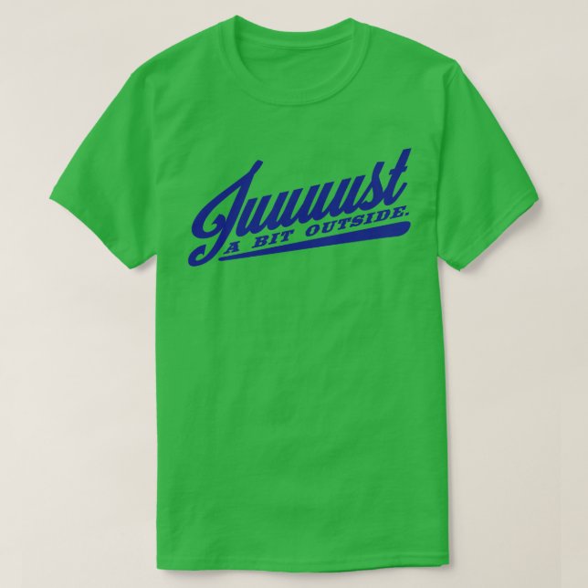 Camiseta Apenas Um Pouco Lá Fora (Frente do Design)