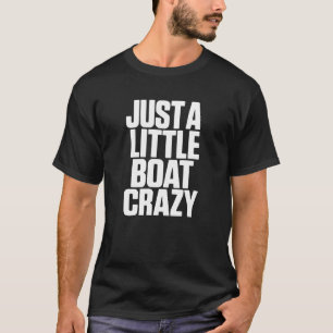 Camiseta Apenas um Pouco Louco por Barcos – Texto Minimalis