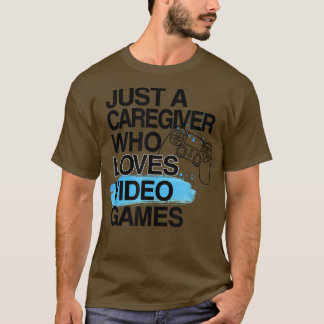 Camiseta Apenas Um Prestador De Cuidados Que Ama Videos gam