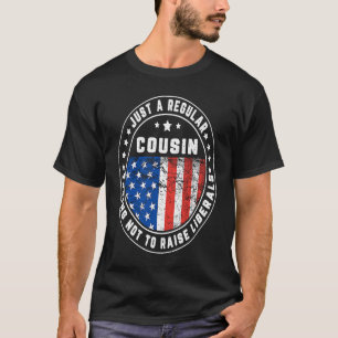 Camiseta Apenas Um Primo Regular Levanta Liberais EUA Ameri