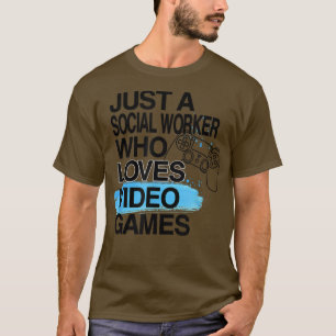 Camiseta Apenas Um Trabalhador Social Que Adora Videos game
