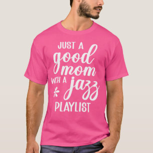Camiseta Apenas Uma Boa Mãe Com Uma Lista De Música Jazz