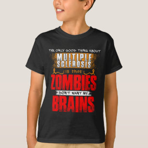 Camiseta Apenas Uma Coisa Boa Sobre Esclerose Múltipla Zomb