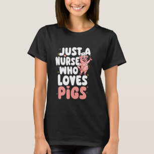 Camiseta Apenas Uma Enfermeira Que Ama Porcos Amante De Por