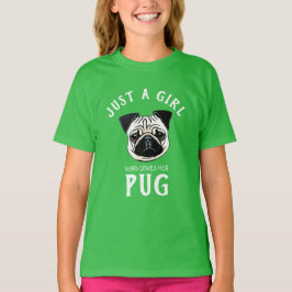 Camiseta Apenas uma garota que a ama Pug