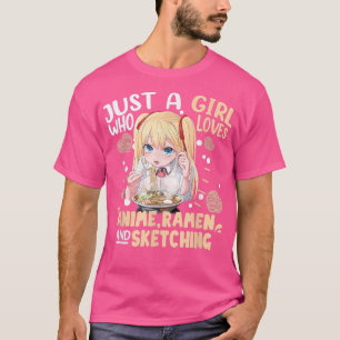 Camiseta Apenas uma garota que ama anime Ramen e esboçando 