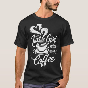 Camiseta Apenas Uma Garota Que Ama Café Amante Do Café