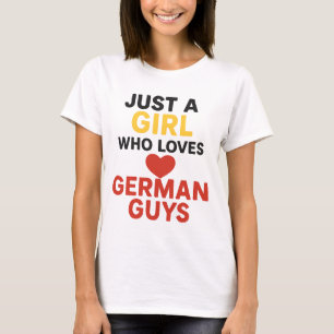 Camiseta Apenas uma garota que ama Caras alemãs - Romântico