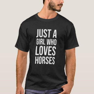 Camiseta Apenas Uma Garota Que Ama Cavalos - Citação de Cav