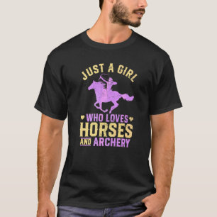 Camiseta Apenas uma garota que ama cavalos e arqueiros a ca