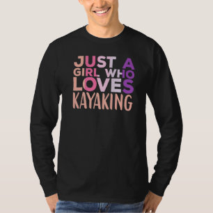 Camiseta Apenas uma garota que ama Kayaking Kayak Roupa Pad