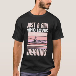 Camiseta Apenas uma garota que ama Kayaking Kayak Roupa Pad