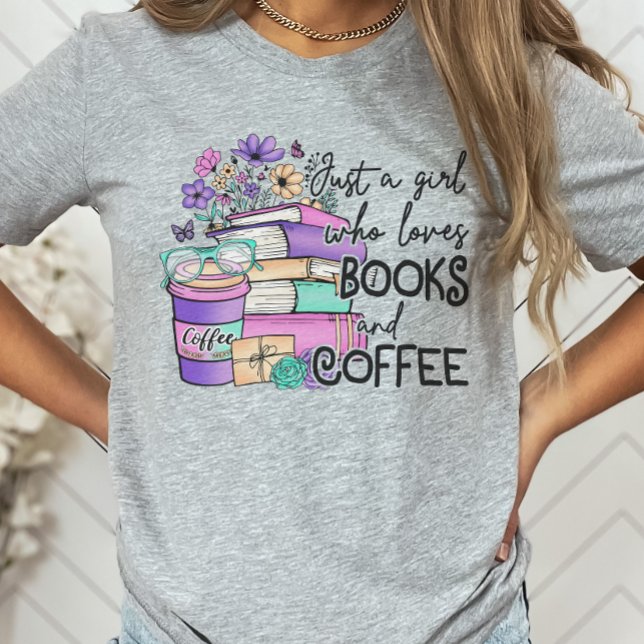 Camiseta Apenas uma garota que ama Livros e Livro de Café (Criador carregado)