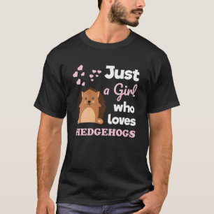 Camiseta Apenas uma garota que ama ouriços-cacheiros garota