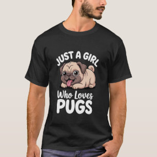 Camiseta Apenas uma Garota que Ama Pugs Cachorrinho Fofo