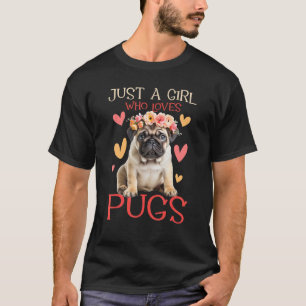 Camiseta Apenas Uma Garota Que Ama Pugs - Dono de Cachorro