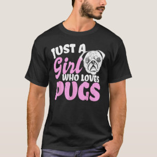 Camiseta Apenas uma garota que ama Pugs fofos Amante de Pug