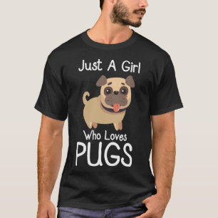 Camiseta Apenas Uma Garota Que Ama Pugs, Presente Para Aman