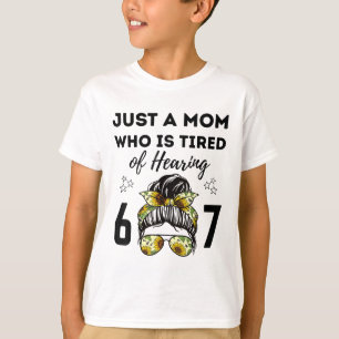 Camiseta Apenas Uma Mãe Cansada De Ouvir 67 Meme Engraçado