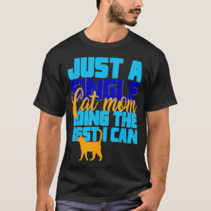 Camiseta Apenas Uma Mãe Gato Solteiro Fazendo O Melhor Que