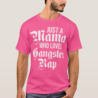 Camiseta Apenas Uma Mãe Que Adora Gangster Rap Female Gangs