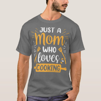 Camiseta Apenas Uma Mãe Que Adora Mamães Cozinhar Mãe Cozin