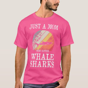 Camiseta Apenas Uma Mãe Que Adora Tubarões De Baleia
