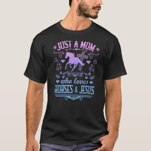 Camiseta Apenas Uma Mãe Que Ama Cavalos E Jesus  Motivo Cri