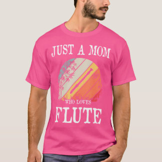 Camiseta Apenas Uma Mãe Que Ama Flute