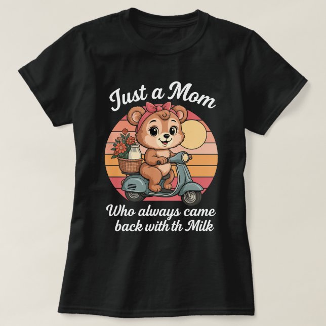 Camiseta Apenas uma mãe que sempre voltou com o leite (Frente do Design)