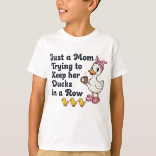 Camiseta Apenas Uma Mãe Tentando Manter Seus Patos Em Ordem