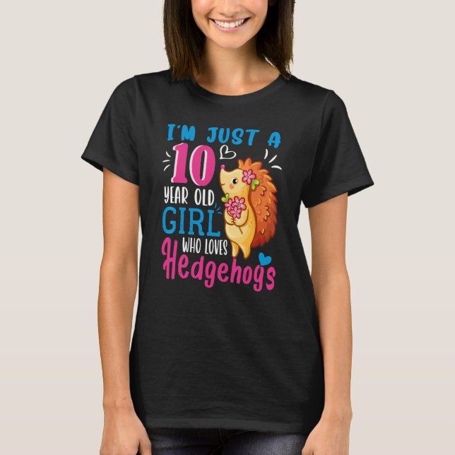 Camiseta Apenas Uma Menina De 10 Anos Que Ama Hedgehogs 10º (Frente)