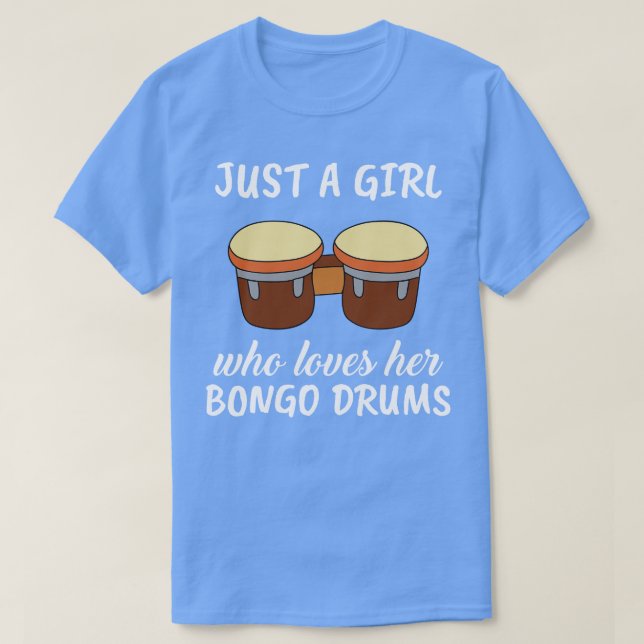 Camiseta Apenas Uma Menina Que A Ama Os Tambores De Bongo (Frente do Design)