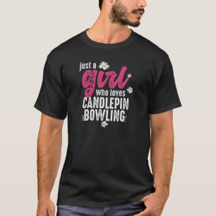 Camiseta Apenas Uma Menina Que Adora Candlepin Boliche
