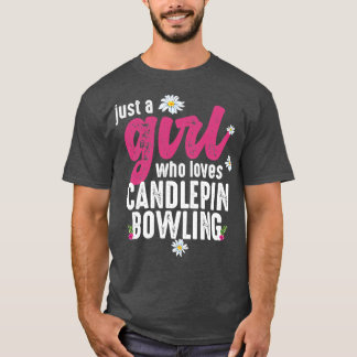Camiseta Apenas Uma Menina Que Adora Candlepin T