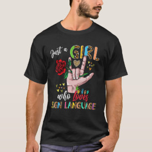 Camiseta Apenas Uma Menina Que Adora Um Sinal Linguagem Roc