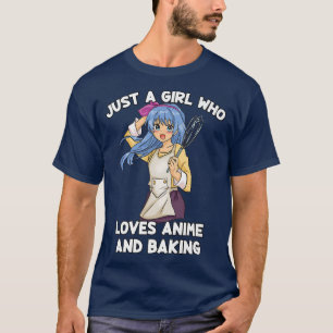 Camiseta Apenas Uma Menina Que Ama Anime E Baking Baker Kaw