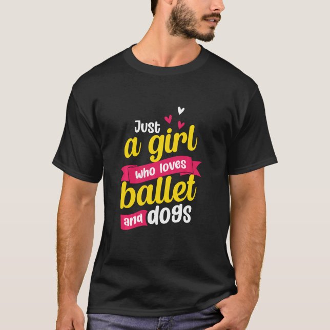 Camiseta Apenas Uma Menina Que Ama Balé E Cachorros Balleri (Frente)