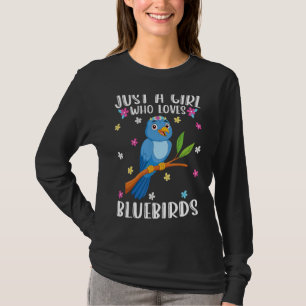 Camiseta Apenas Uma Menina Que Ama Bluebird Cute Bluebird