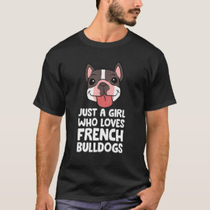 Camiseta Apenas Uma Menina Que Ama Cachorros Franceses