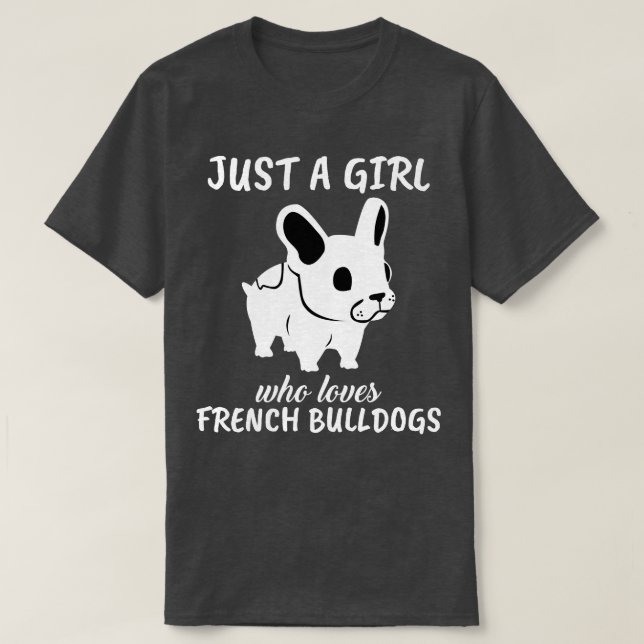 Camiseta Apenas Uma Menina Que Ama Cachorros Franceses 1 (Frente do Design)